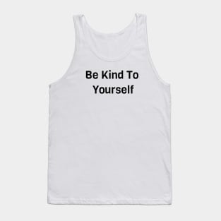 Be Kind To Yourself Tank Top